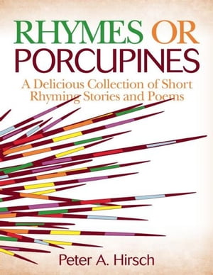 Rhymes or PorcupinesŻҽҡ[ Peter A. Hirsch ]