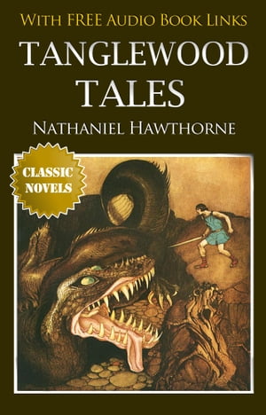 TANGLEWOOD TALES Classic Novels: New Illustrated [Free Audio Links]Żҽҡ[ Nathaniel Hawthorne ]
