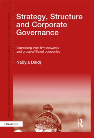 Strategy, Structure and Corporate Governance Expressing inter-firm networks and group-affiliated companiesŻҽҡ[ Nabyla Daidj ]