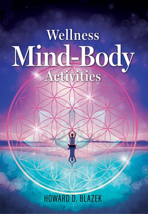 ŷKoboŻҽҥȥ㤨Wellness Mind-Body ActivitiesŻҽҡ[ Howard D. Blazek ]פβǤʤ552ߤˤʤޤ