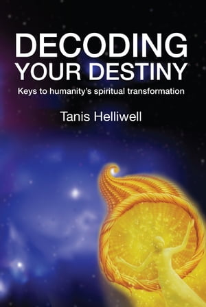 Decoding Your Destiny: Keys to Humanity's Spiritual Transformation