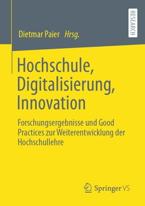 Hochschule, Digitalisierung, Innovation Forschungsergebnisse und Good Practices zur Weiterentwicklung der Hochschullehre【電子書籍】