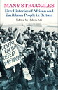 Many Struggles New Histories of African and Caribbean People in Britain【電子書籍】