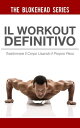 Il Workout Definitivo: Trasformare il corpo usando il proprio peso【電子書籍】[ The Blokehead ]