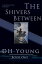 The Shivers Between, Book I