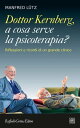 Dottor Kernberg, a cosa serve la psicoterapia Riflessioni e ricordi di un grande clinico【電子書籍】 Otto F. Kernberg