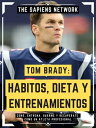 ŷKoboŻҽҥȥ㤨Tom Brady: Habitos, Dieta Y Entrenamientos Come, Entrena, Duerme Y Recuperate Como Un Atleta ProfesionalŻҽҡ[ The Sapiens Network ]פβǤʤ516ߤˤʤޤ