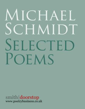 Michael Schmidt: Selected PoemsŻҽҡ[ Michael Schmidt ]