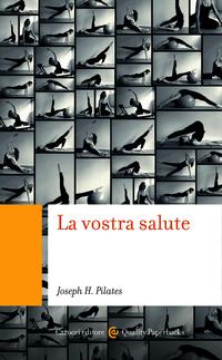 La vostra salute【電子書籍】[ Joseph H. , Pilates ]