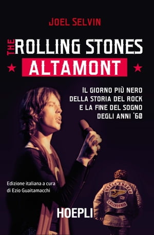 Rolling Stones. Altamont Il giorno pi? nero della storia del rock e la fine del sogno degli anni '60【電子書籍】[ Joel Selvin ]