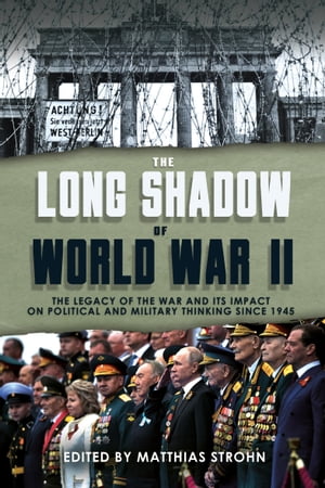 ŷKoboŻҽҥȥ㤨The Long Shadow of World War II The Legacy of the War and its Impact on Political and Military Thinking Since 1945Żҽҡ[ Matthias Strohn ]פβǤʤ18ߤˤʤޤ