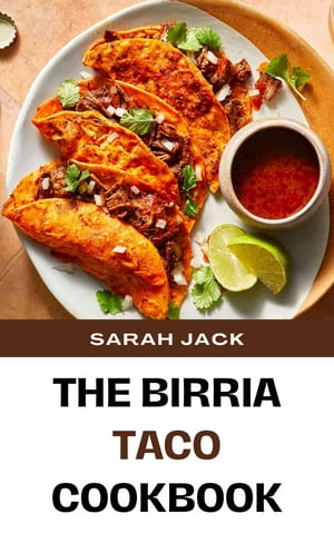 THE BIRRIA TACO COOKBOOK