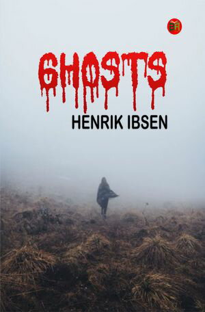Ghosts【電子書籍】[ Henrik Ibsen ]