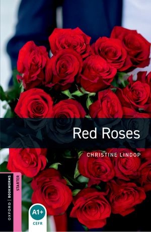 Oxford Bookworms Library Starter: Red Roses【電子書籍】[ Christine Lindop ]