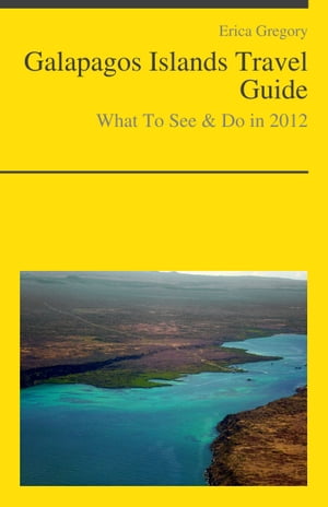 Galapagos Islands, Ecuador Travel Guide - What To See & Do