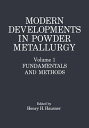 Modern Developments in Powder Metallurgy Volume 1: Fundamentals and Methods