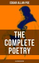 The Complete Poetry of Edgar Allan Poe (Illustrated Edition) The Raven, Ulalume, Annabel Lee, Al Aaraaf, Tamerlane, A Valentine, The Bells, Eldorado, Eulalie…【電子書籍】 Edgar Allan Poe