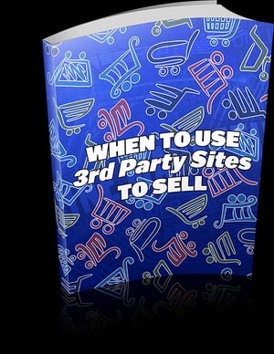 When To Use 3rd Party Sites To Sell