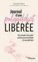 Journal d'une polyaddict lib?r?e Des conseils et des outils pr?cieux pour vous lib?rer de vos addictions