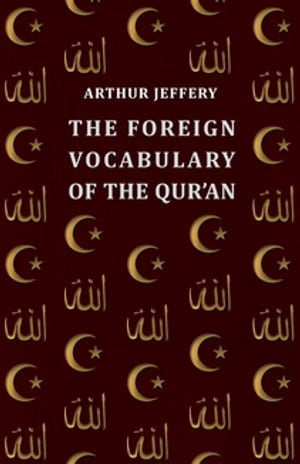 The Foreign Vocabulary of the Qur'an