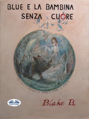 Blue E La Bambina Senza Cuore【電子書籍】[