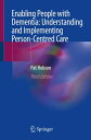 Enabling People with Dementia: Understanding and Implementing Person-Centred Car...