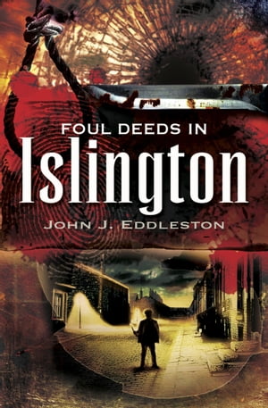 Foul Deeds in IslingtonŻҽҡ[ John J. Eddleston ]