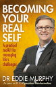 Becoming Your Real Self A Practical Toolkit for Managing Life's Challenges【電子書籍】...