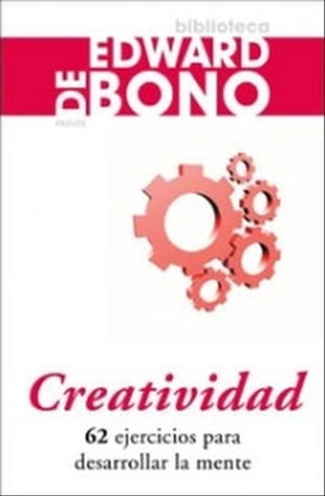 Creatividad 62 ejercicios para desarrollar la mente【電子書籍】[ Edward de Bono ]