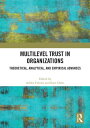 Multilevel Trust in Organizations Theoretical, Analytical, and Empirical Advances