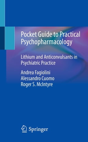 Pocket Guide to Practical Psychopharmacology Lithium and Anticonvulsants in Psychiatric Practice【電子書籍】 Andrea Fagiolini