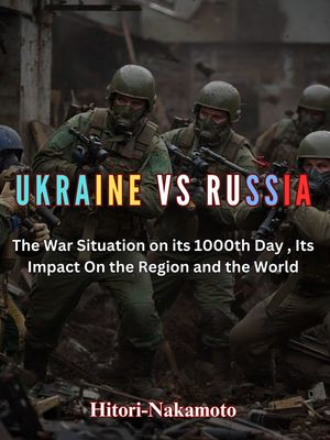 ŷKoboŻҽҥȥ㤨UKRAINE VS. RUSSIA The War Situation on its 1000th Day, Its Impact on the Region and the WorldŻҽҡ[ nakamoto hitori ]פβǤʤ442ߤˤʤޤ