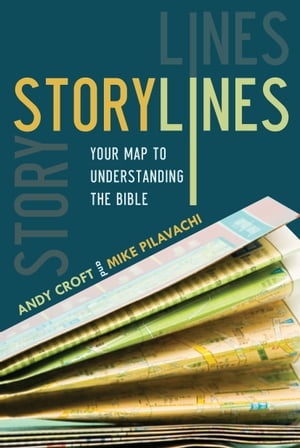 Storylines Your Map to Understanding the Bible【電子書籍】[ Mike Pilavachi ]