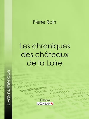 Les chroniques des châteaux de la Loire