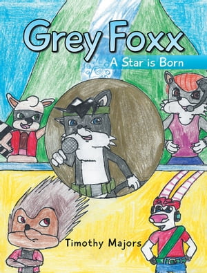 Grey Foxx A Star Is Born【電子書籍】[ Timothy Majors ]