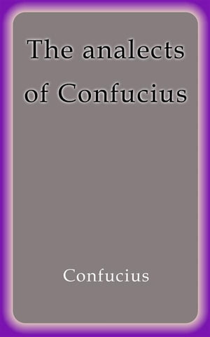 The analects of Confucius