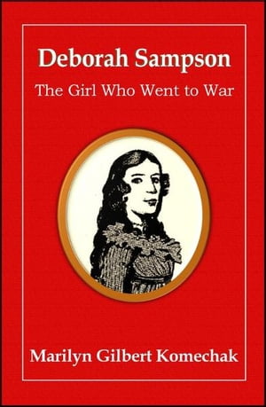 Deborah Sampson: The Girl Who Went to War