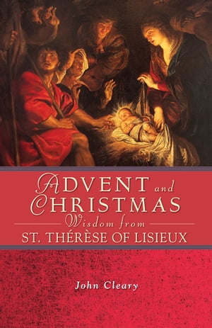 Advent and Christmas Wisdom from St. Thérèse of Lisieux