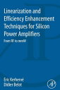 Linearization and Efficiency Enhancement Techniques for Silicon Power Amplifiers From RF to mmW【電子書籍】