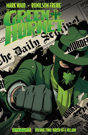 Mark Waid's The Green Hornet Vol. 2: Birth of a Villain