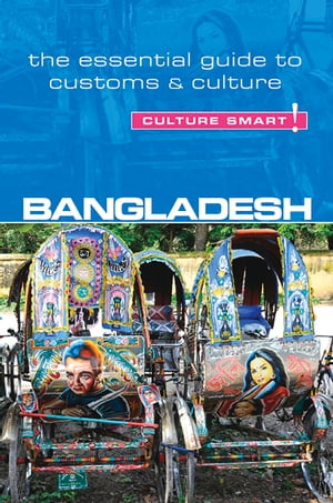 Bangladesh - Culture Smart! The Essential Guide to Customs & Culture【電子書籍】[ Urmi Rahman ]