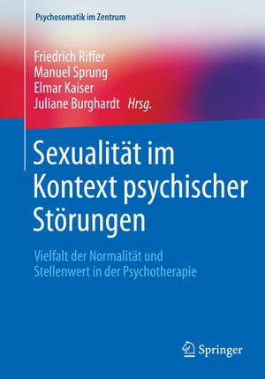 Sexualit?t im Kontext psychischer St?rungen Vielfalt der Normalit?t und Stellenwert in der Psychotherapie