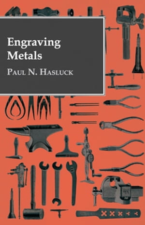Engraving Metals With Numerous Engravings and Diagrams