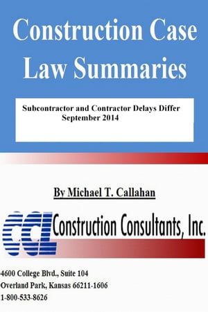 ŷKoboŻҽҥȥ㤨Construction Case Law Summaries: Subcontractor and Contractor Delays Differ - September 2014Żҽҡ[ CCL Construction Consultants, Inc. ]פβǤʤ314ߤˤʤޤ