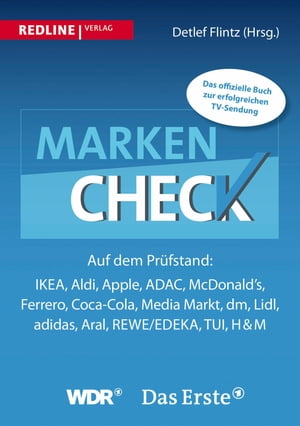 Markencheck Auf dem Pr?fstand: Ikea, Aldi, Apple, ADAC, McDonald's, Ferrero, Coca-Cola, Media Markt, dm, Lidl, adidas, Aral, REWE/EDEKA, TUI, H&M【電子書籍】[ Detlef Flintz ]