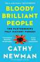 Bloody Brilliant People: The Couples and Partnerships That History Forgot【電子書籍】 Cathy Newman