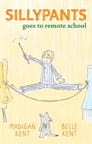 SILLYPANTS Goes to Remote School【電子書籍】[ Madigan Kent ]
