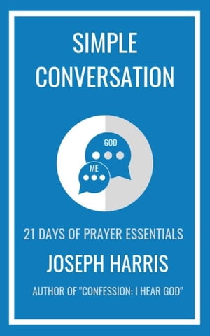 Simple Conversation 21 Days Of Prayer EssentialsŻҽҡ[ Joseph Harris ]
