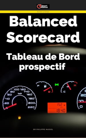 Tableau de bord prospectif . Balanced Scorecard les connaissances incontournables pour le tableau de bord prospectif, ou balanced scorecard