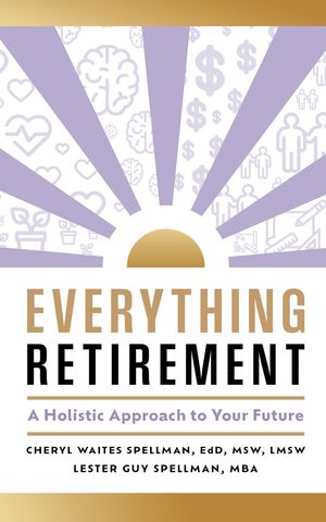 Everything Retirement A Holistic Approach to Your Future【電子書籍】[ Cheryl Waites Spellman EdD MSW LMSW ]